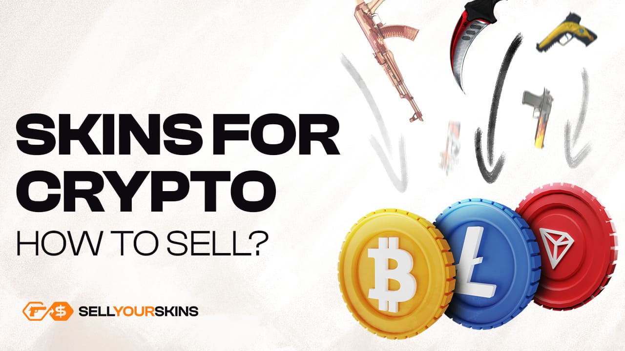 How to Sell CS:GO (CS2) Skins for Crypto in 2024? - Blog | 💸  SellYourSkins.com - Instantly sell your CS:GO skins!