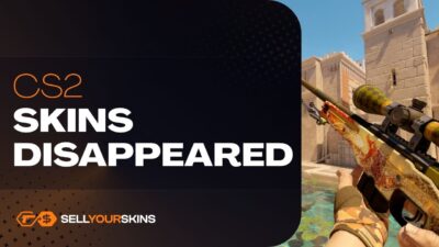 CS2 Skins Disappeared – What Should You Do?